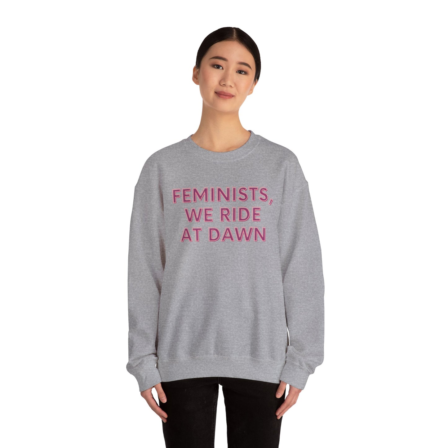 FEMINISTS, WE RIDE AT DAWN Classic Sweatshirt