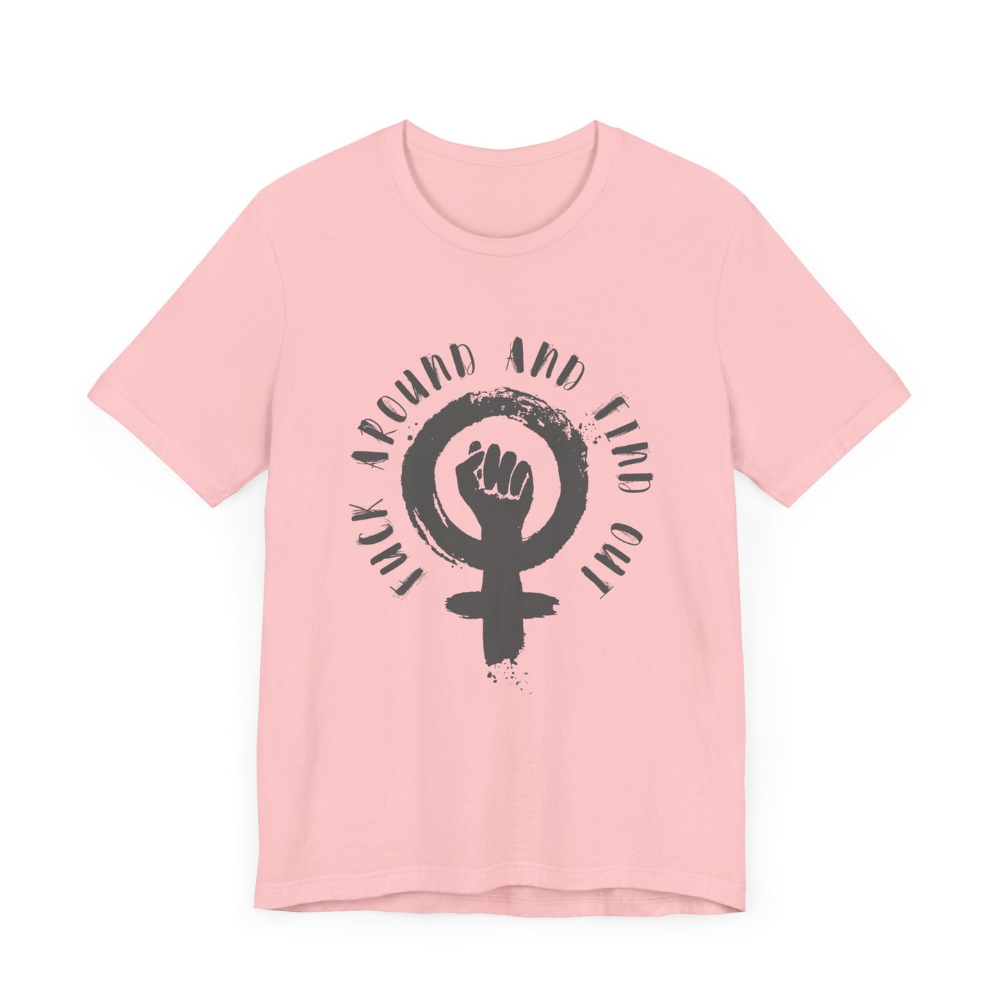 FUCK AROUND AND FIND OUT Gender-Neutral Classic Tee