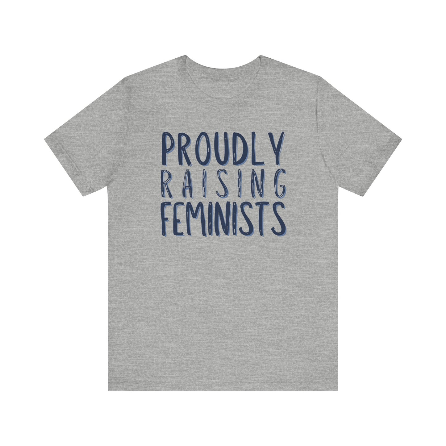 PROUDLY RAISING FEMINISTS Gender-Neutral Classic Tee