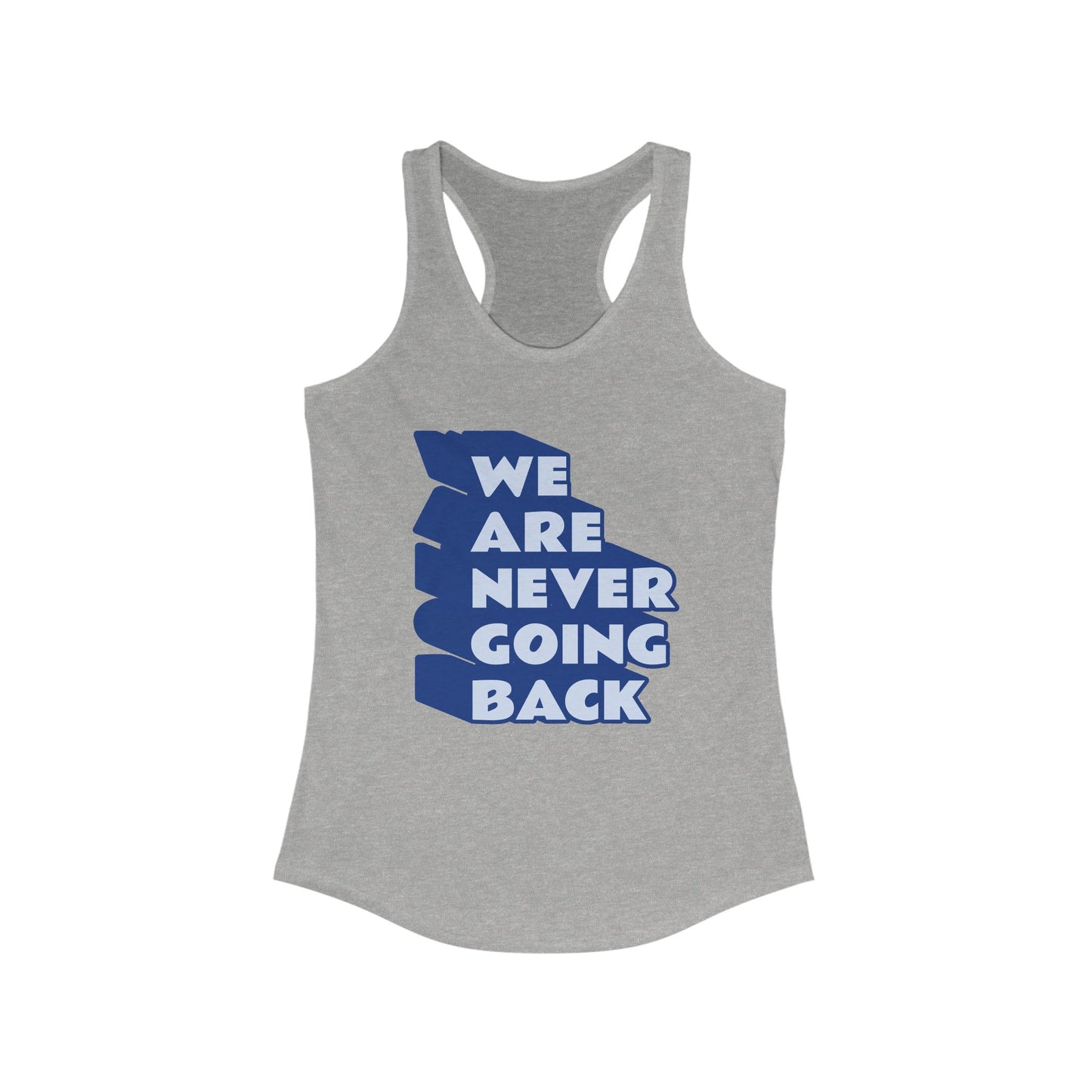 WE ARE NEVER GOING BACK Women's Ideal Racerback Tank