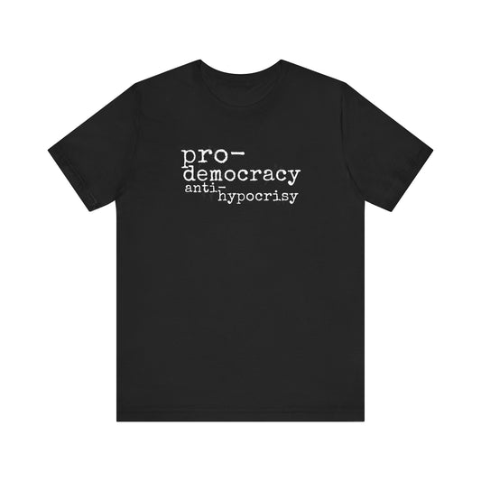 PRO-DEMOCRACY, ANTI-HYPOCRISY Gender-Neutral Classic Tee