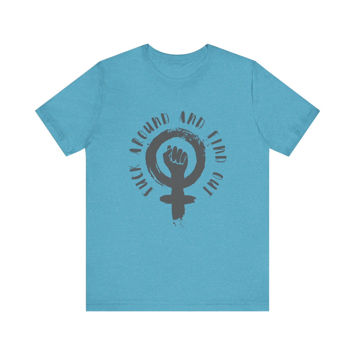 FUCK AROUND AND FIND OUT Gender-Neutral Classic Tee