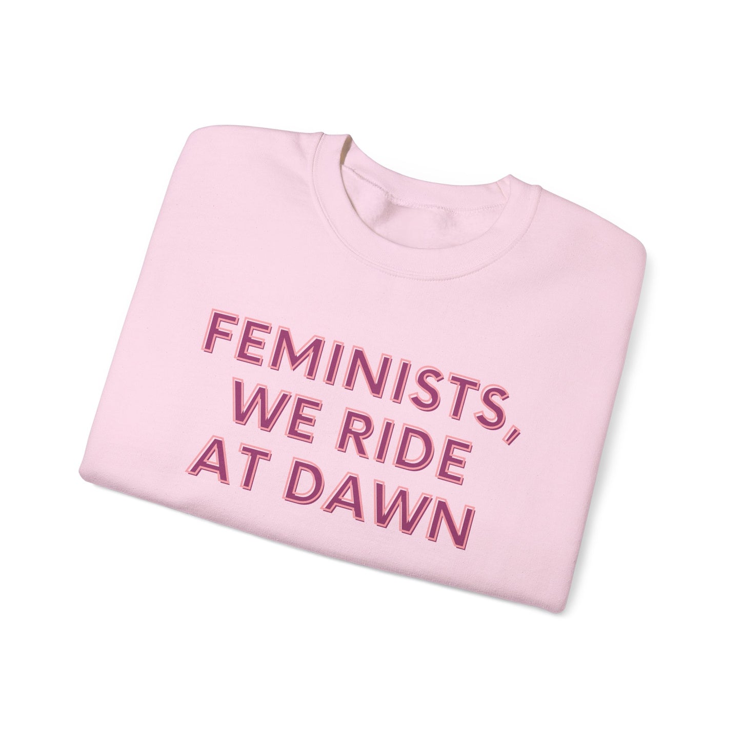 FEMINISTS, WE RIDE AT DAWN Classic Sweatshirt