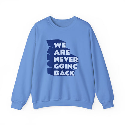 WE ARE NEVER GOING BACK Gender-Neutral Classic Sweatshirt