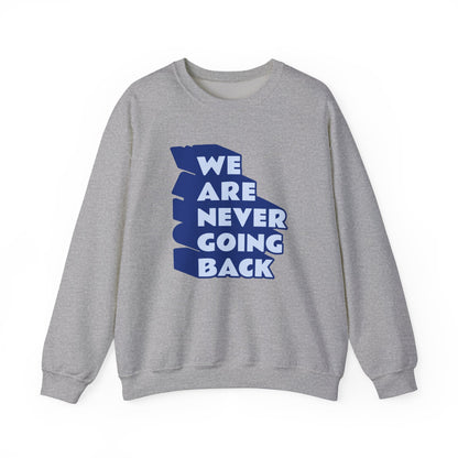 WE ARE NEVER GOING BACK Gender-Neutral Classic Sweatshirt