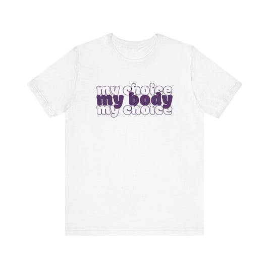 MY BODY MY CHOICE Gender-Neutral Classic Tee