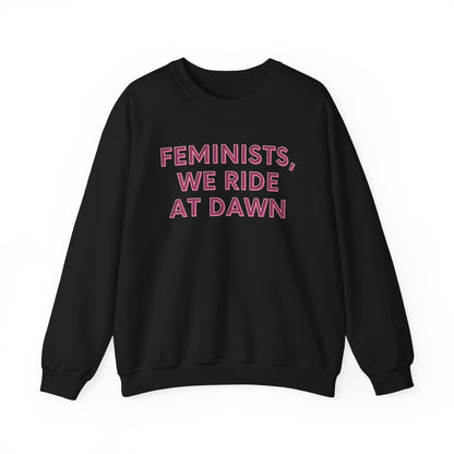 FEMINISTS, WE RIDE AT DAWN Classic Sweatshirt