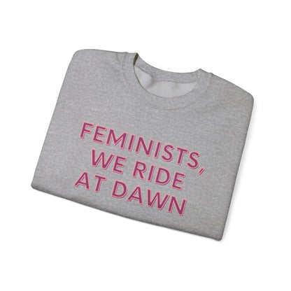 FEMINISTS, WE RIDE AT DAWN Classic Sweatshirt