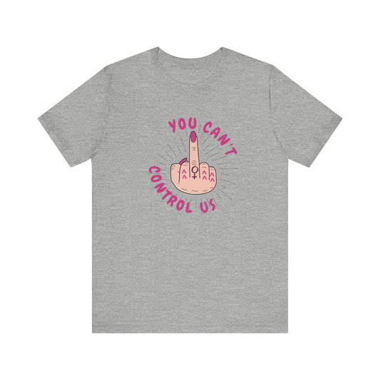 YOU CAN'T CONTROL US Gender-Neutral Classic Tee