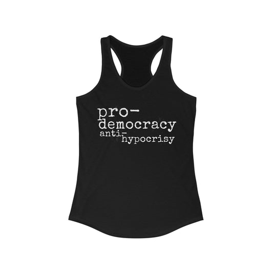 PRO-DEMOCRACY, ANTI-HYPOCRISY Women's Ideal Racerback Tank