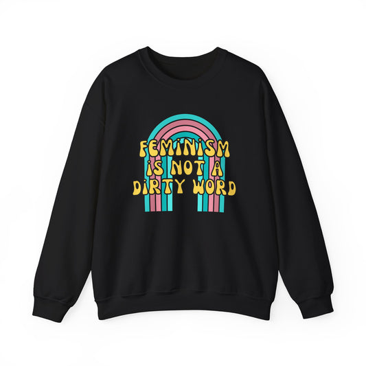 Feminism Is NOT A DIRTY WORD Classic Sweatshirt