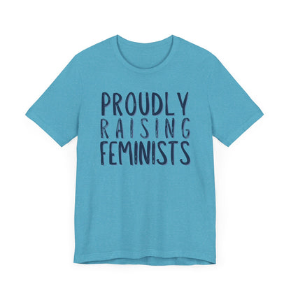 PROUDLY RAISING FEMINISTS Gender-Neutral Classic Tee