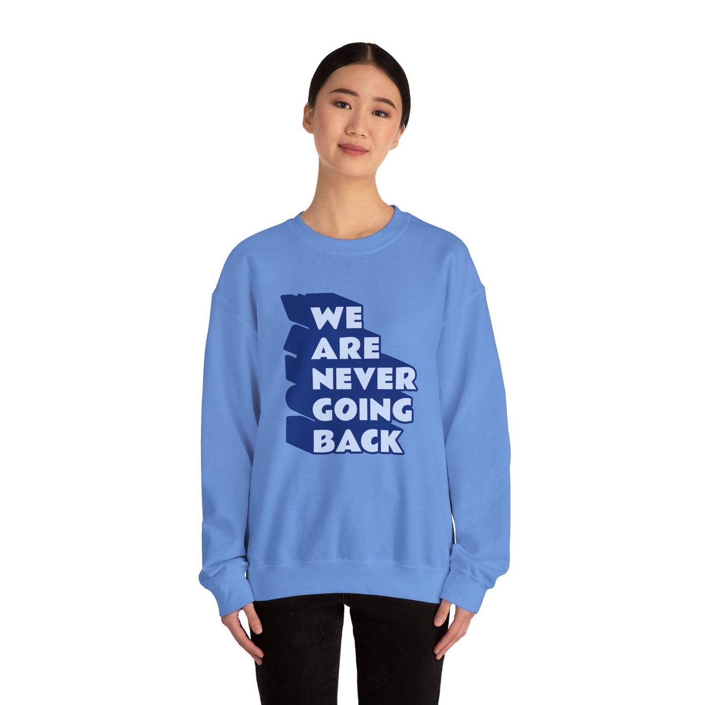 WE ARE NEVER GOING BACK Gender-Neutral Classic Sweatshirt