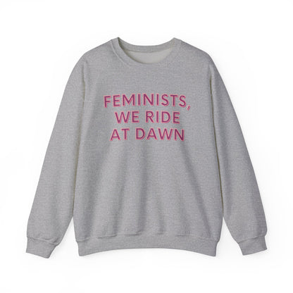 FEMINISTS, WE RIDE AT DAWN Classic Sweatshirt