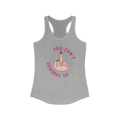 YOU CAN'T CONTROL US Women's Ideal Racerback Tank