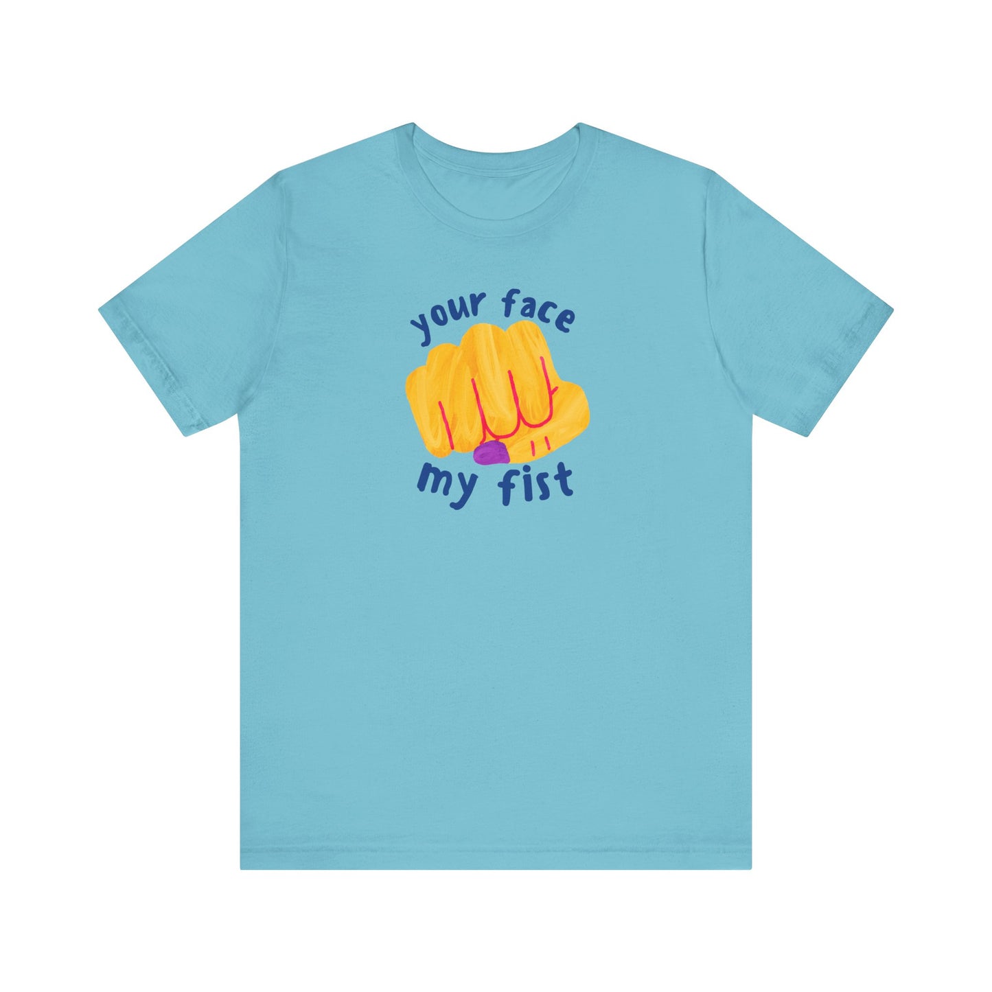 YOUR FACE MY FIST Gender-Neutral Classic Tee