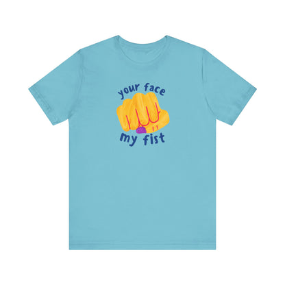 YOUR FACE MY FIST Gender-Neutral Classic Tee