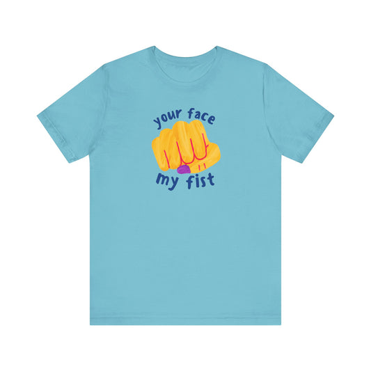 YOUR FACE MY FIST Gender-Neutral Classic Tee