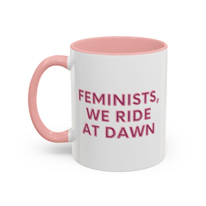 FEMINISTS, WE RIDE AT DAWN Accent Coffee Mug