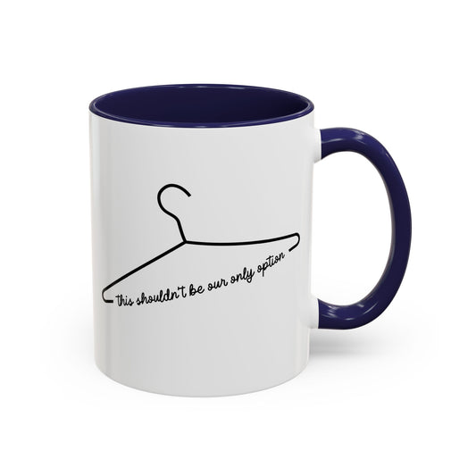 THIS SHOULDN'T BE OUR ONLY OPTION Accent Coffee Mug