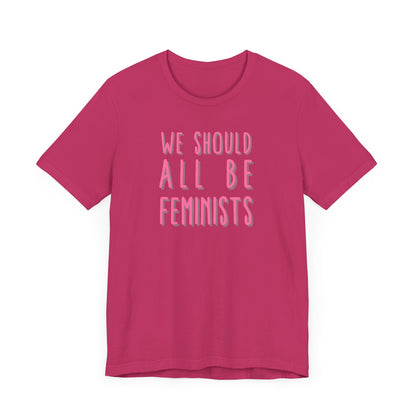 WE SHOULD ALL BE FEMINISTS Gender-Neutral Classic Tee