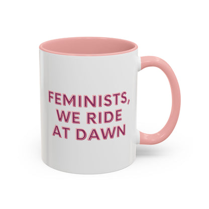 FEMINISTS, WE RIDE AT DAWN Accent Coffee Mug