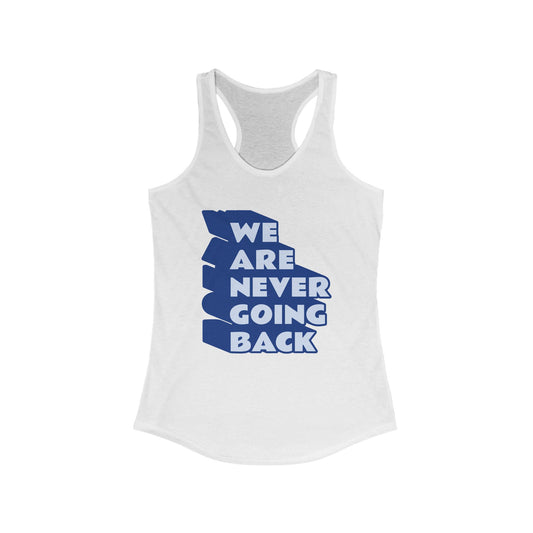 WE ARE NEVER GOING BACK Women's Ideal Racerback Tank