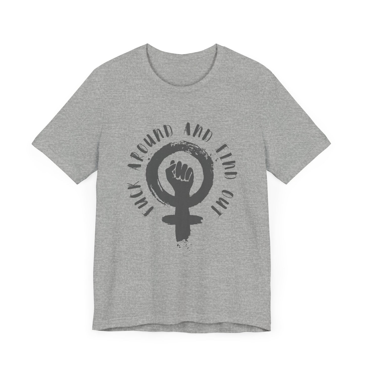 FUCK AROUND AND FIND OUT Gender-Neutral Classic Tee