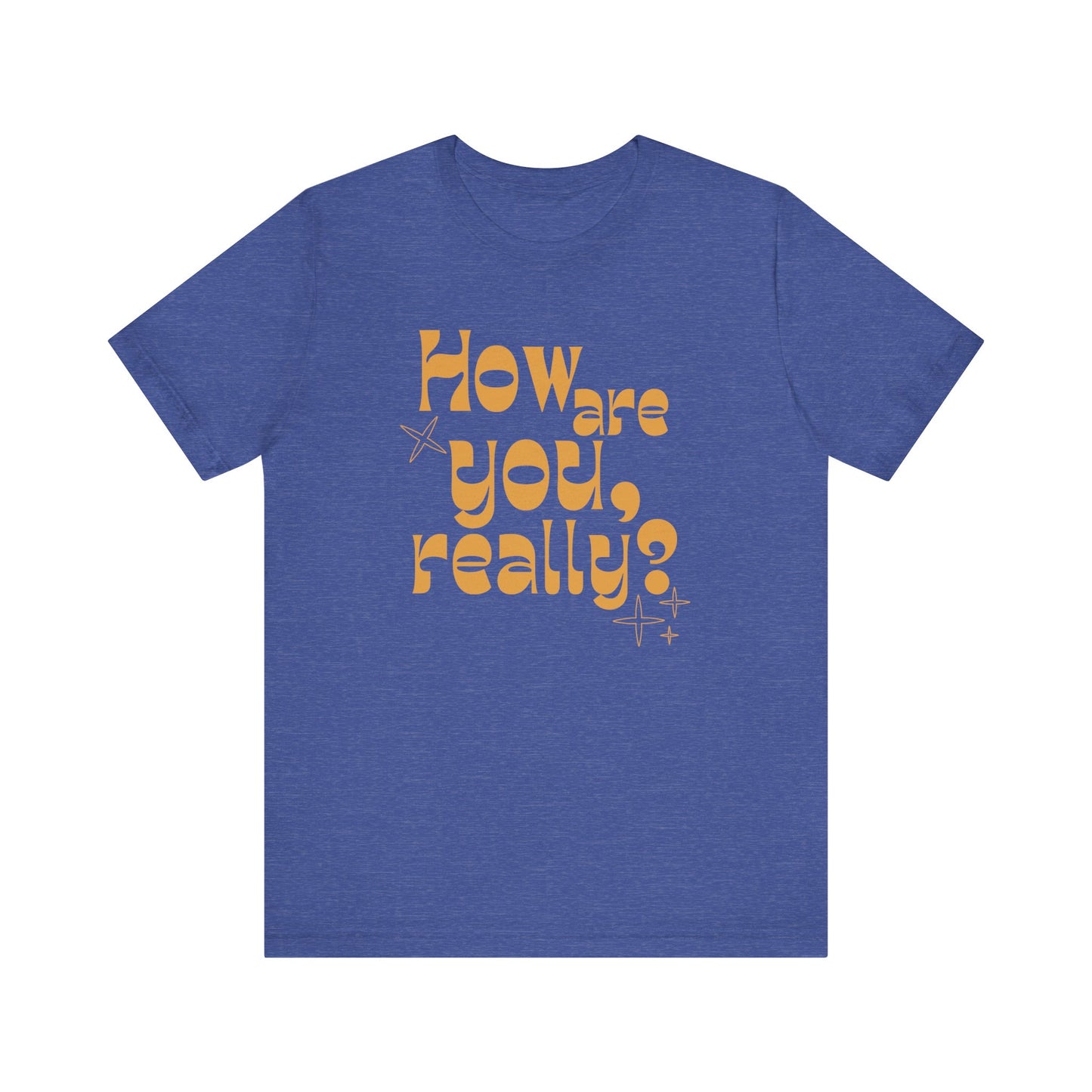 HOW ARE YOU DOING, REALLY? Gender-Neutral Classic Tee