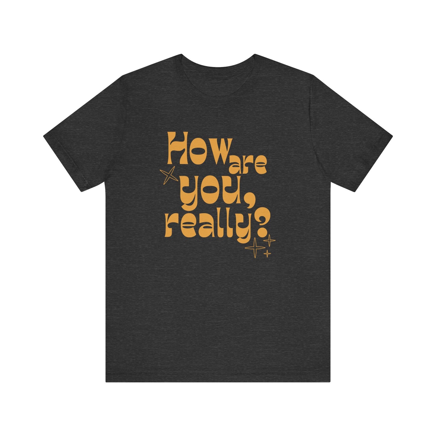 HOW ARE YOU DOING, REALLY? Gender-Neutral Classic Tee