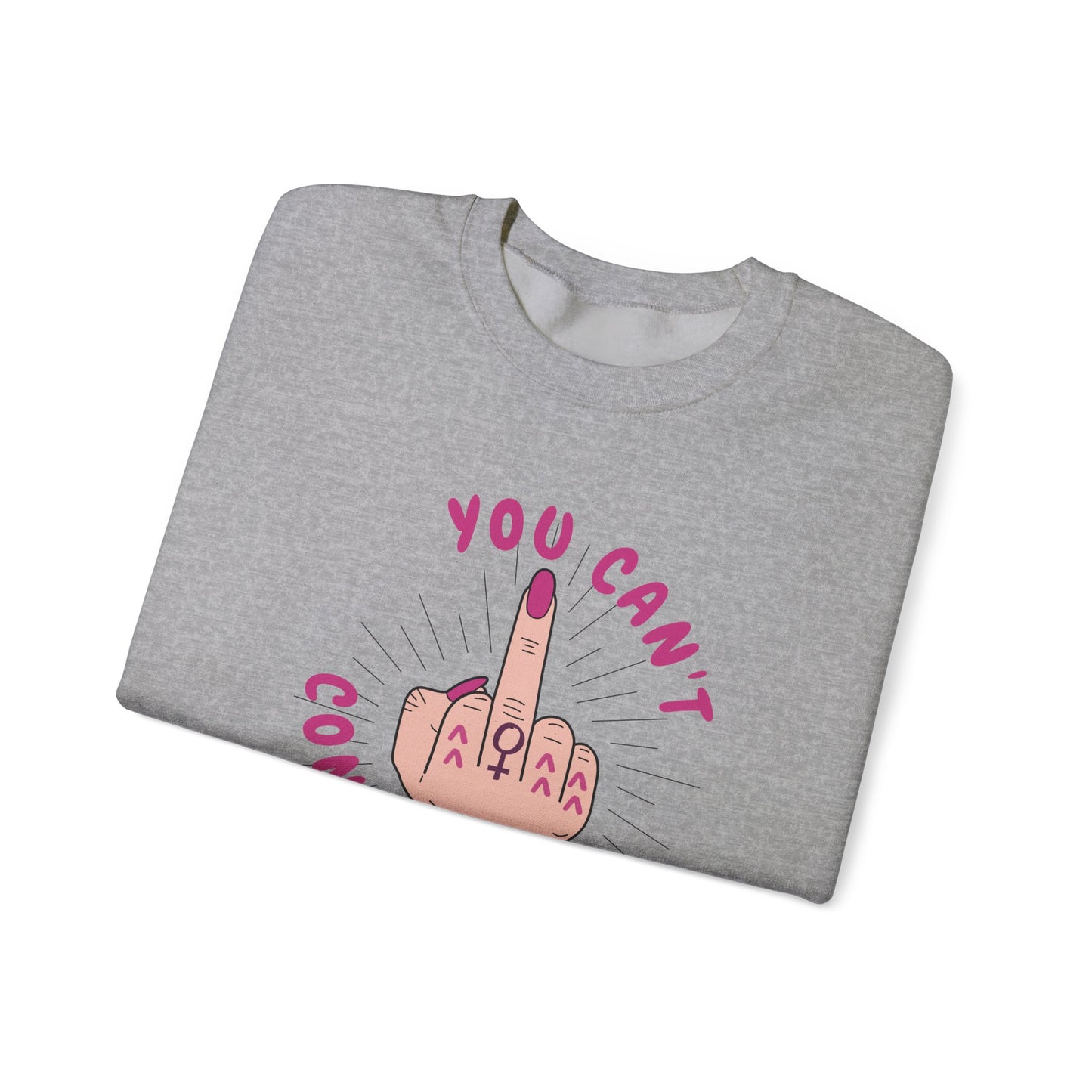 YOU CAN'T CONTROL US Classic Sweatshirt