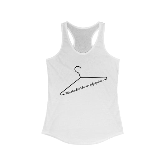 THIS SHOULDN'T BE OUR ONLY OPTION Women's Ideal Racerback Tank