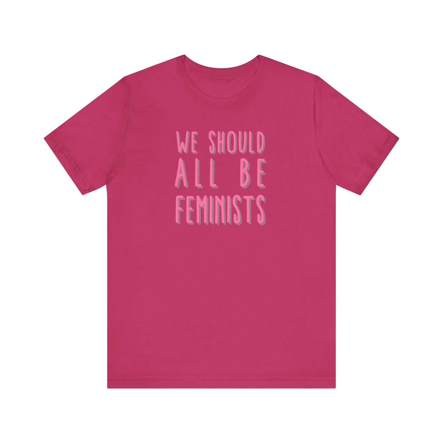 WE SHOULD ALL BE FEMINISTS Gender-Neutral Classic Tee