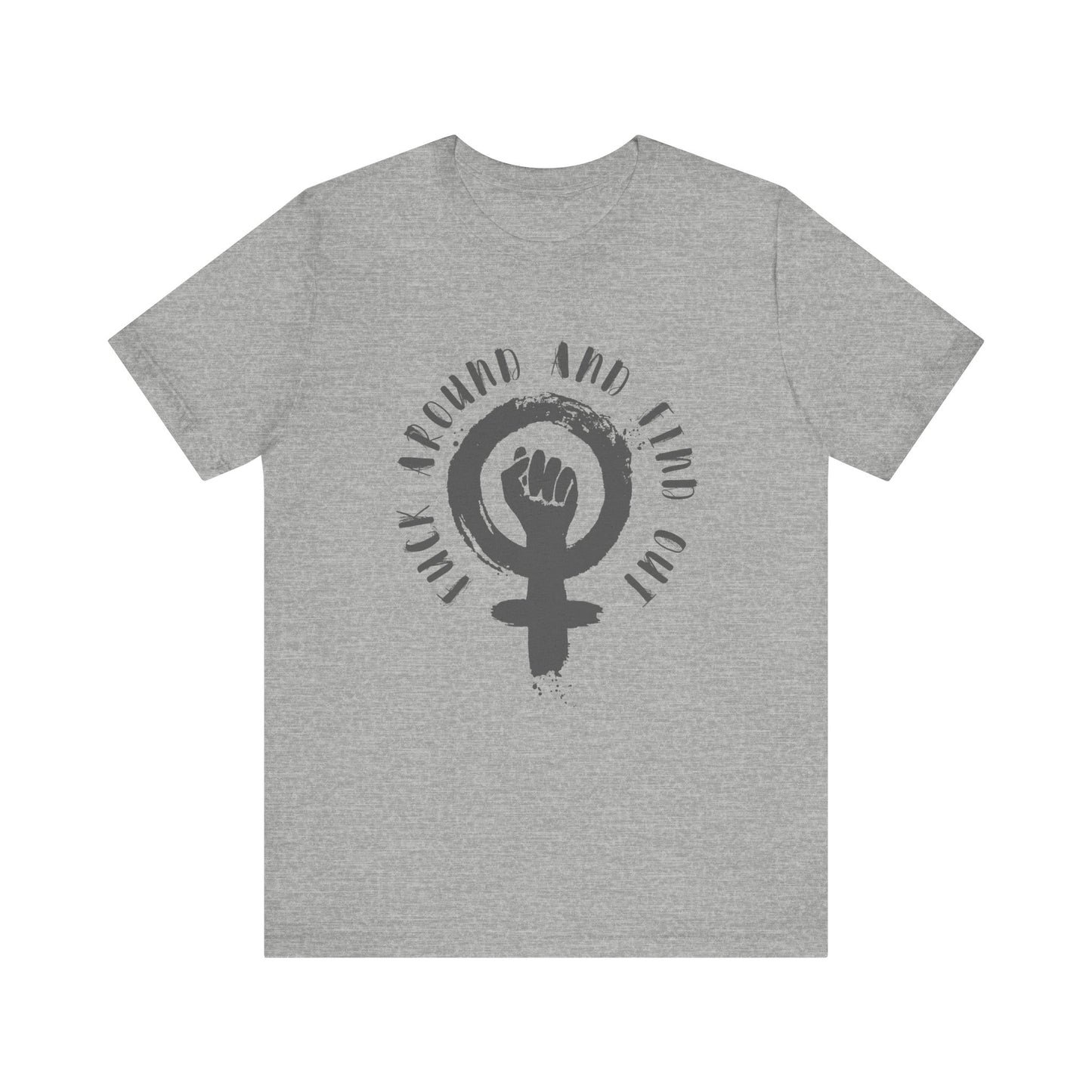 FUCK AROUND AND FIND OUT Gender-Neutral Classic Tee