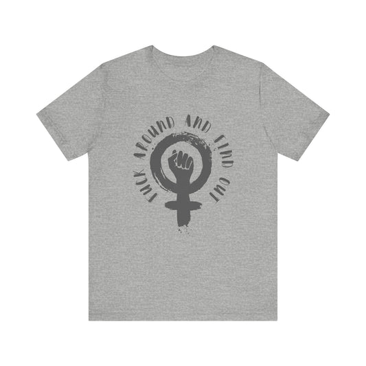 FUCK AROUND AND FIND OUT Gender-Neutral Classic Tee