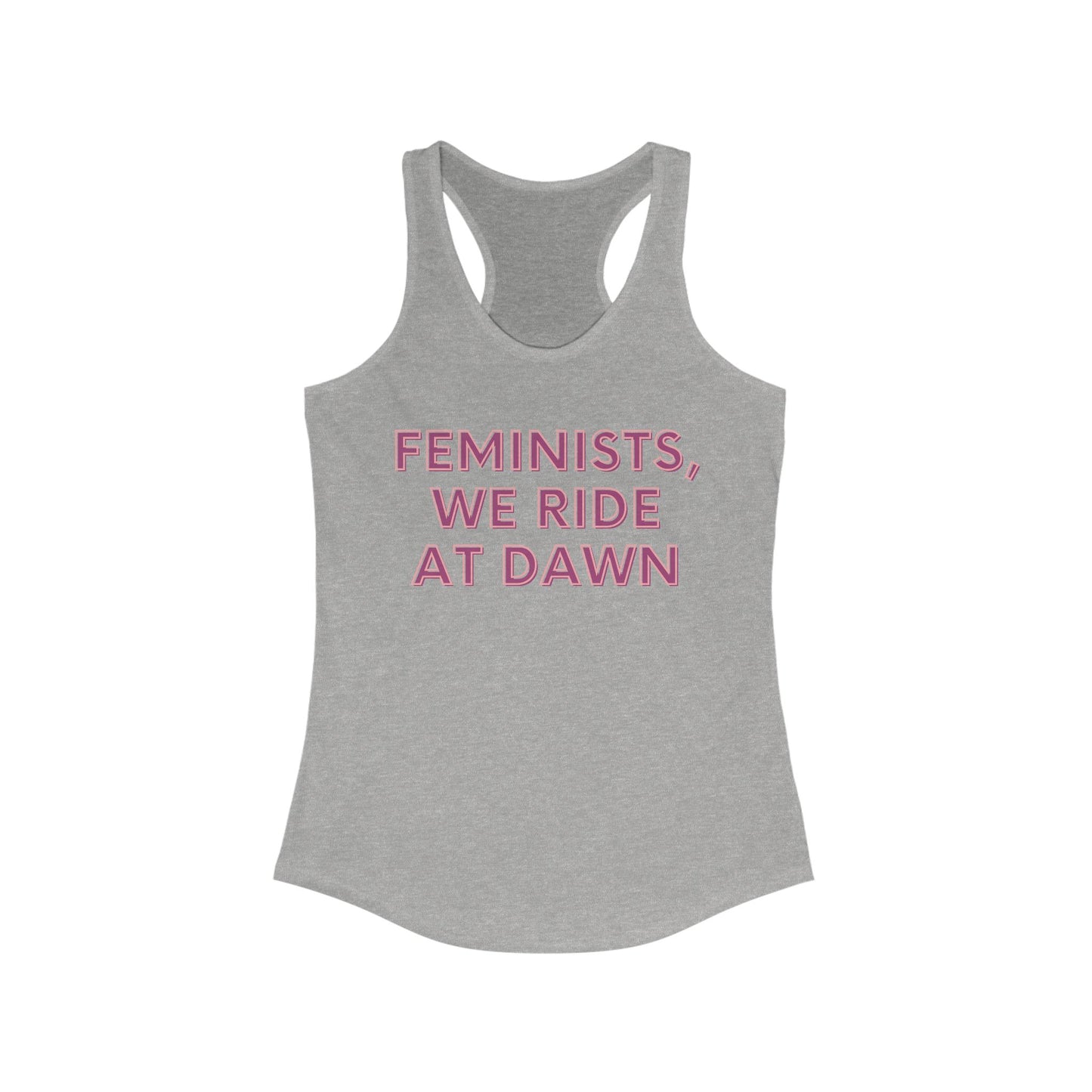 FEMINISTS, WE RIDE AT DAWN Women's Ideal Racerback Tank