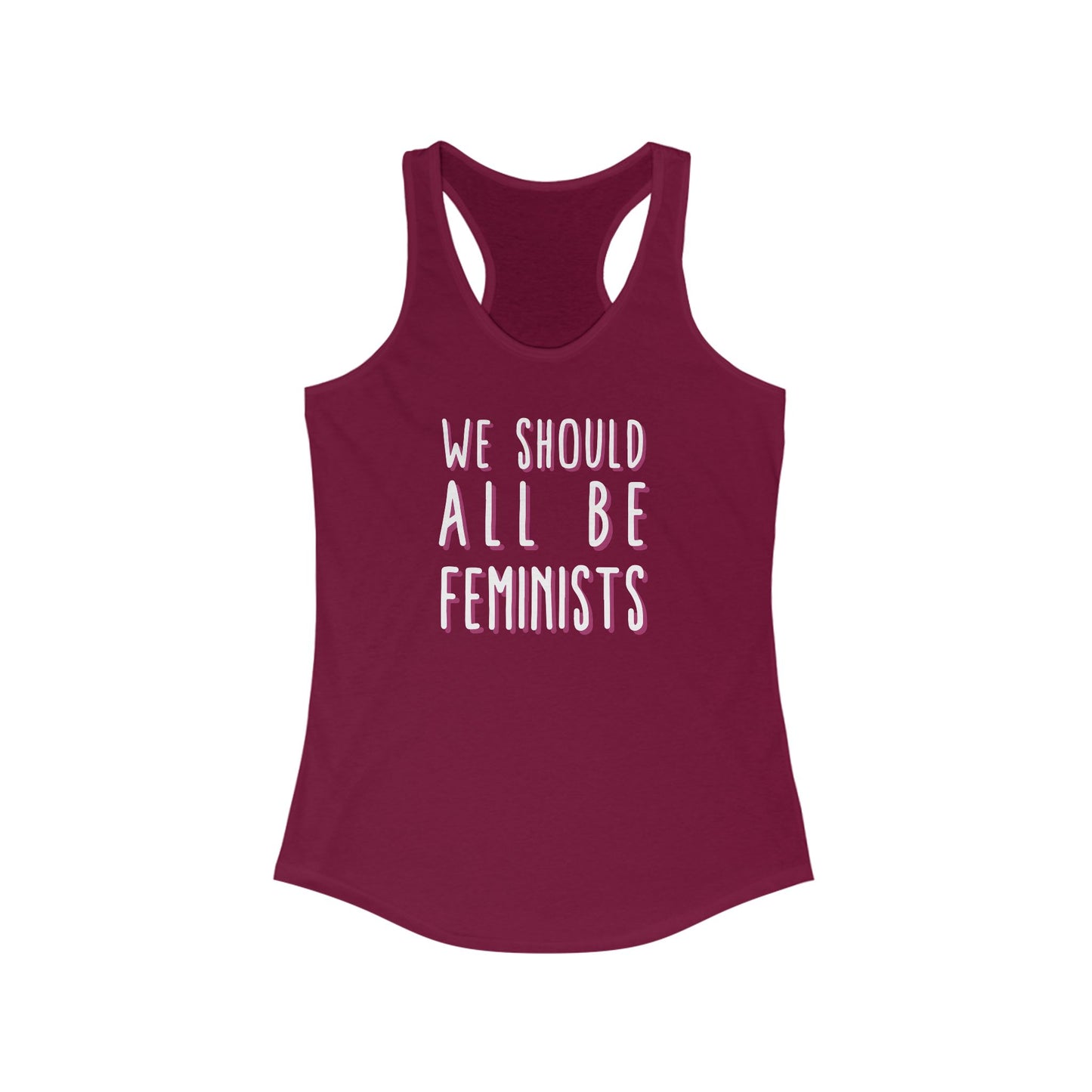 WE SHOULD ALL BE FEMINISTS Women's Ideal Racerback Tank