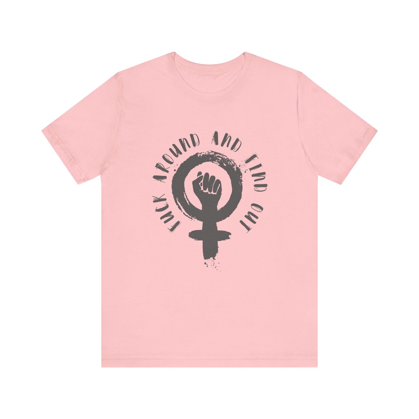 FUCK AROUND AND FIND OUT Gender-Neutral Classic Tee