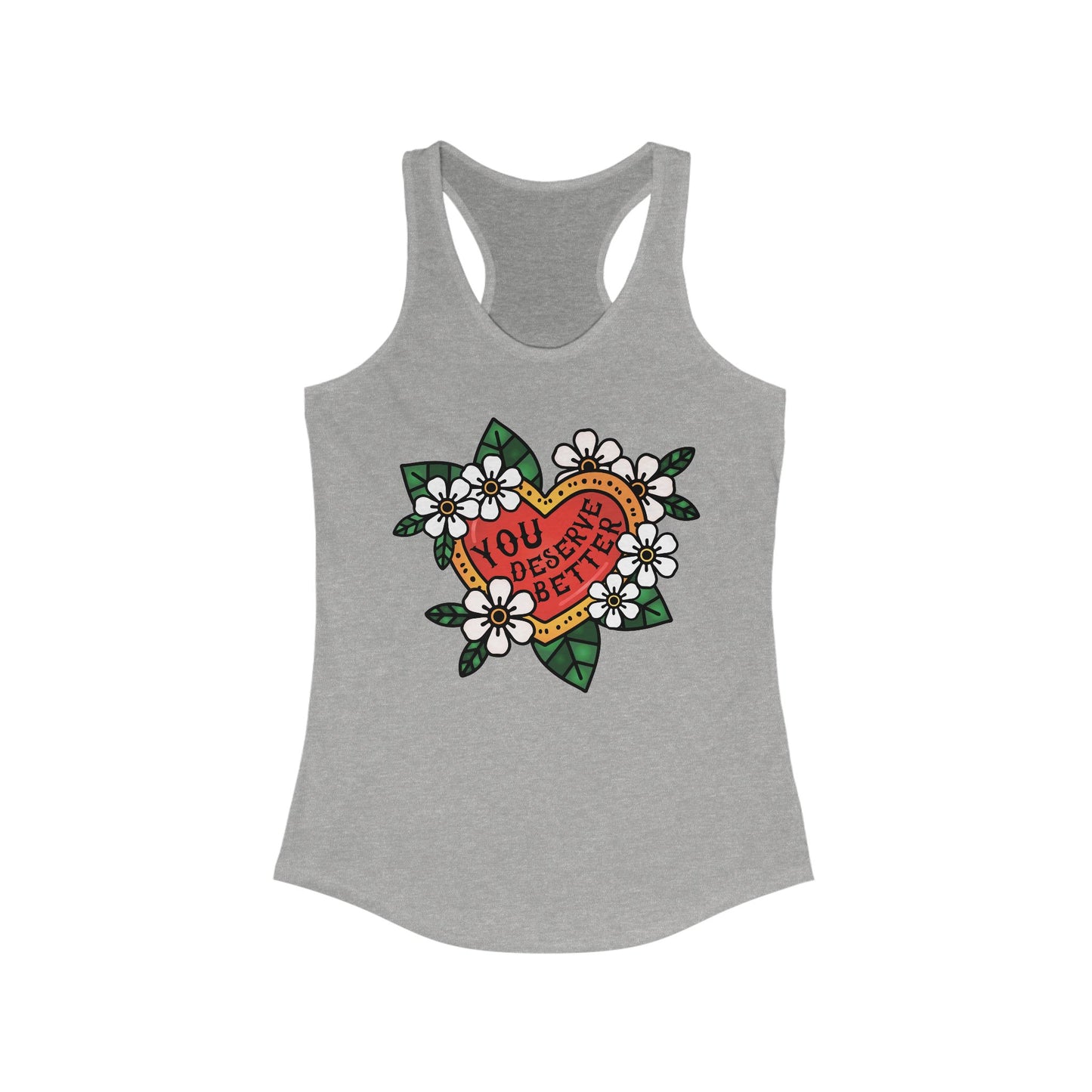 YOU DESERVE BETTER Women's Ideal Racerback Tank