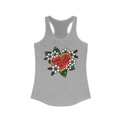 YOU DESERVE BETTER Women's Ideal Racerback Tank