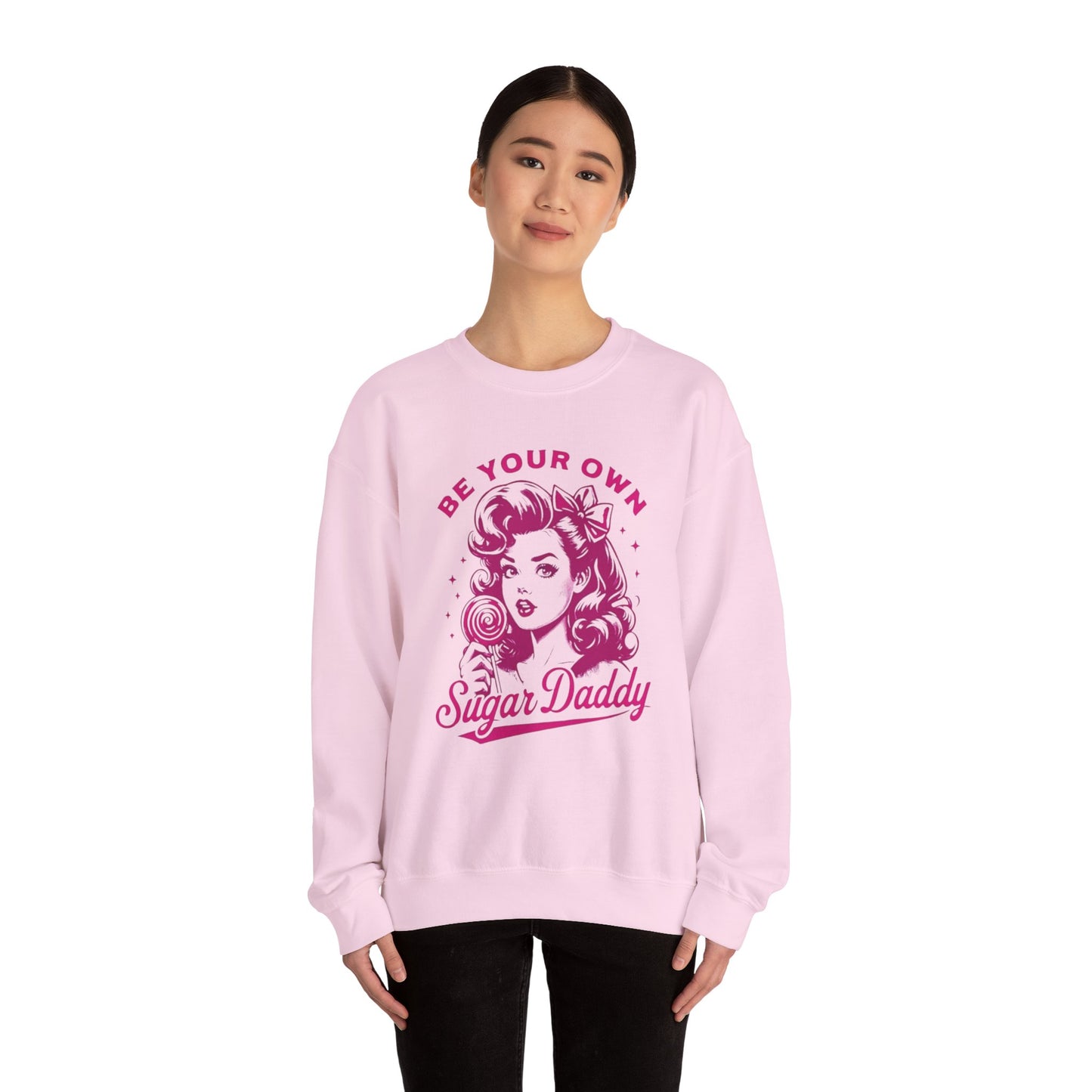 BE YOUR OWN SUGAR DADDY Classic Sweatshirt