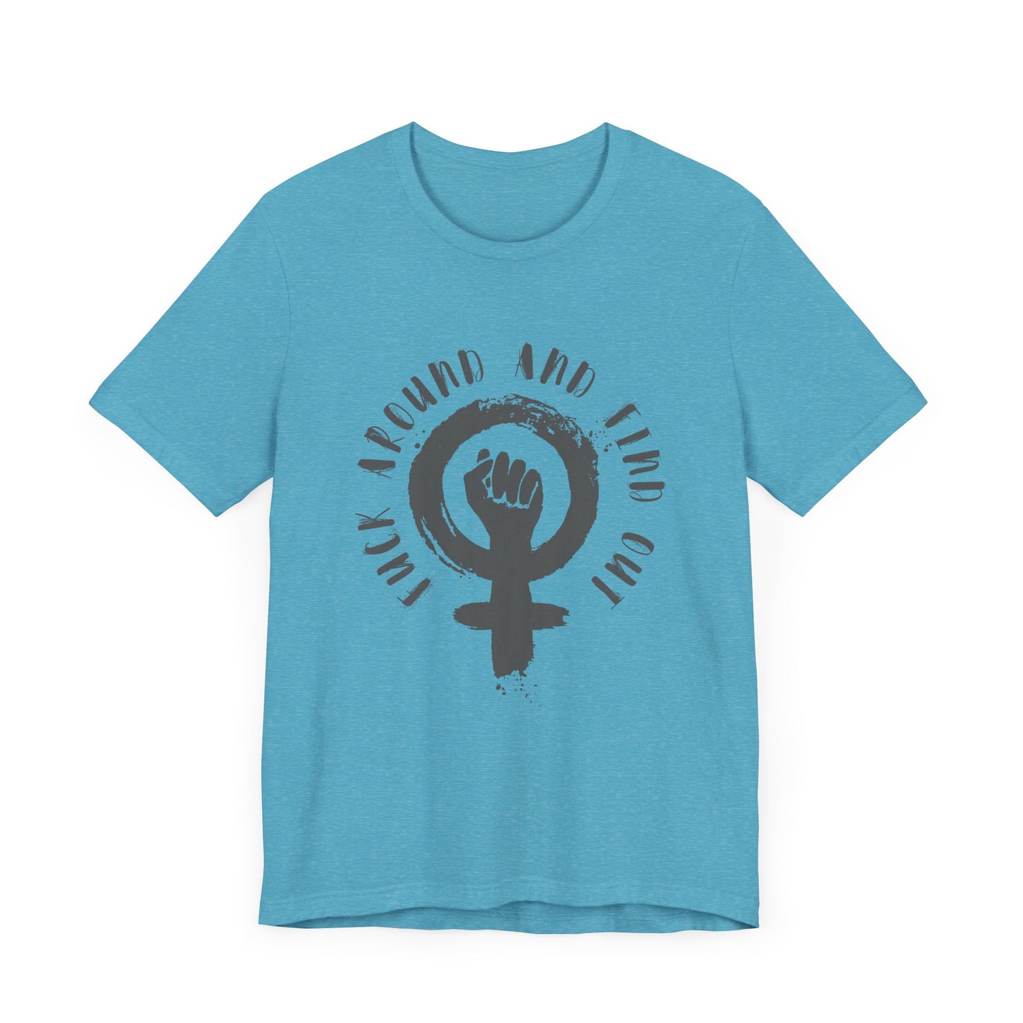 FUCK AROUND AND FIND OUT Gender-Neutral Classic Tee