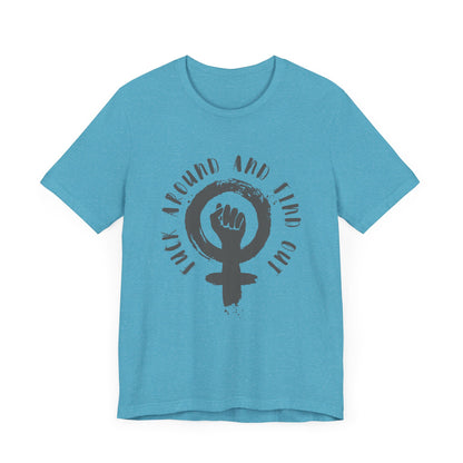 FUCK AROUND AND FIND OUT Gender-Neutral Classic Tee