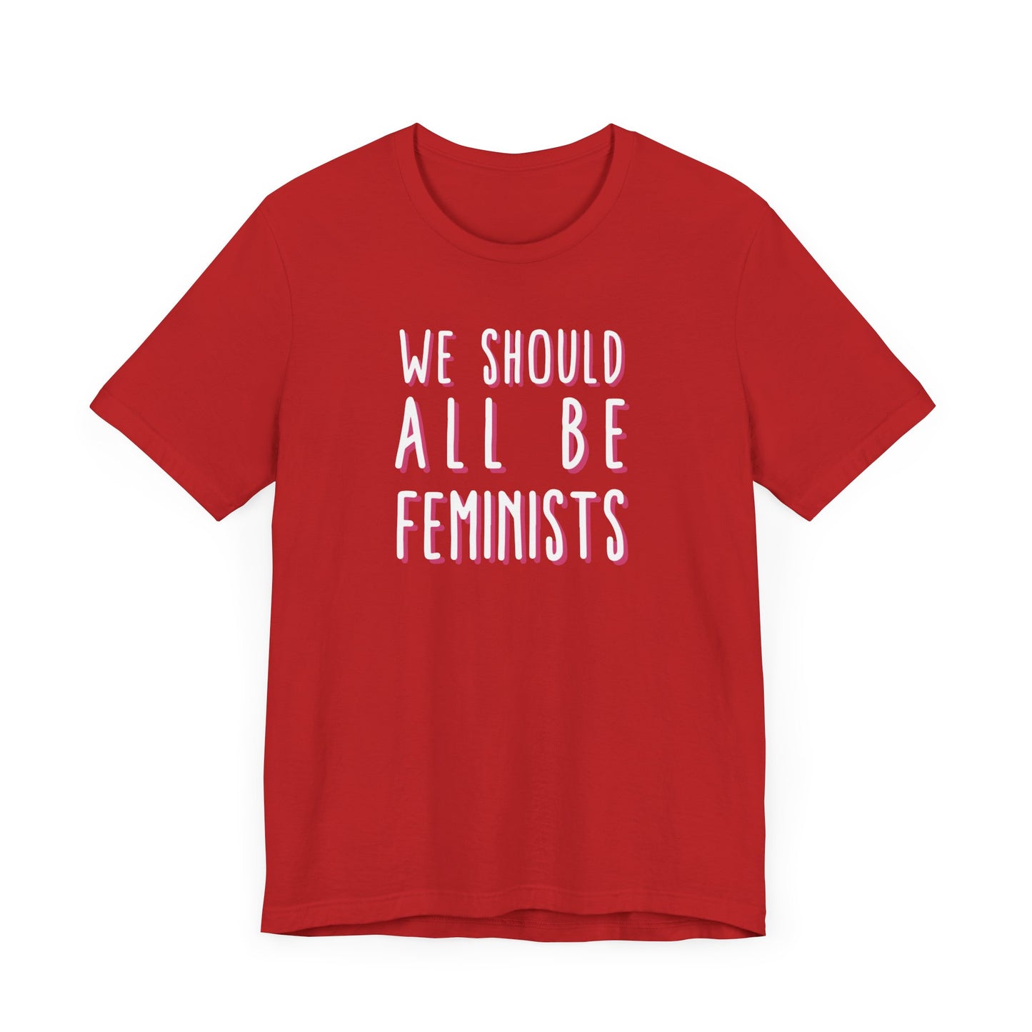 WE SHOULD ALL BE FEMINISTS Gender-Neutral Classic Tee