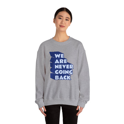 WE ARE NEVER GOING BACK Gender-Neutral Classic Sweatshirt