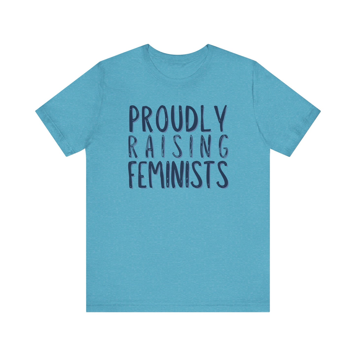 PROUDLY RAISING FEMINISTS Gender-Neutral Classic Tee