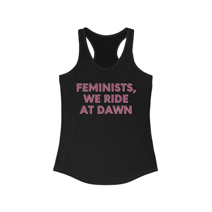 FEMINISTS, WE RIDE AT DAWN Women's Ideal Racerback Tank