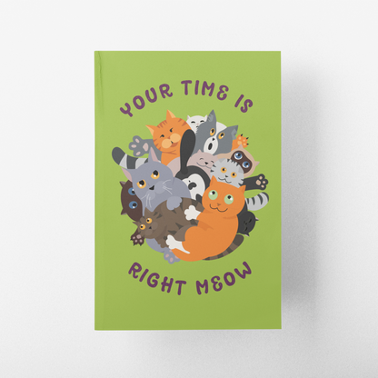 YOUR TIME IS RIGHT MEOW Bullet/Lined Journal